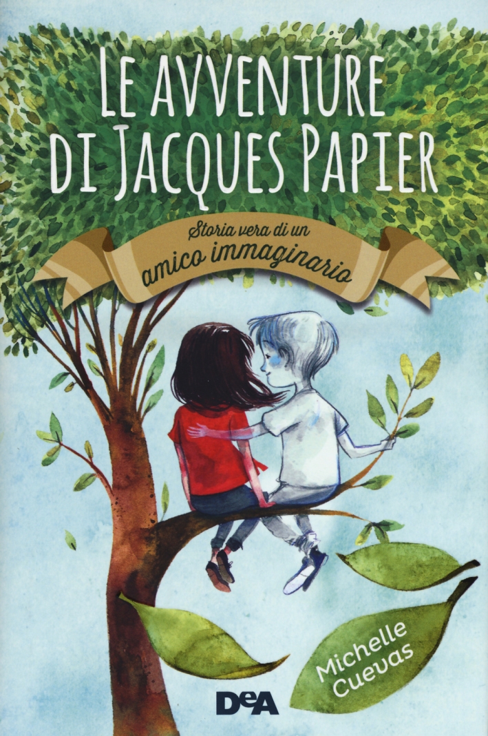 Le avventure di Jacques Papier. Storia vera di un amico immaginario Le avventure di Jacques Papier. Storia vera di un amico immaginario