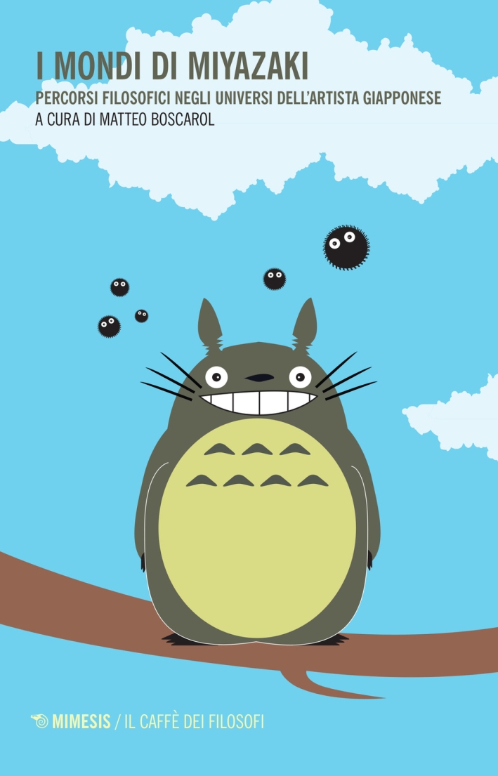 I mondi di Miyazaki. Percorsi ed esplorazioni negli universi animati dell'artista giapponese I mondi di Miyazaki. Percorsi ed esplorazioni negli universi animati dell'artista giapponese