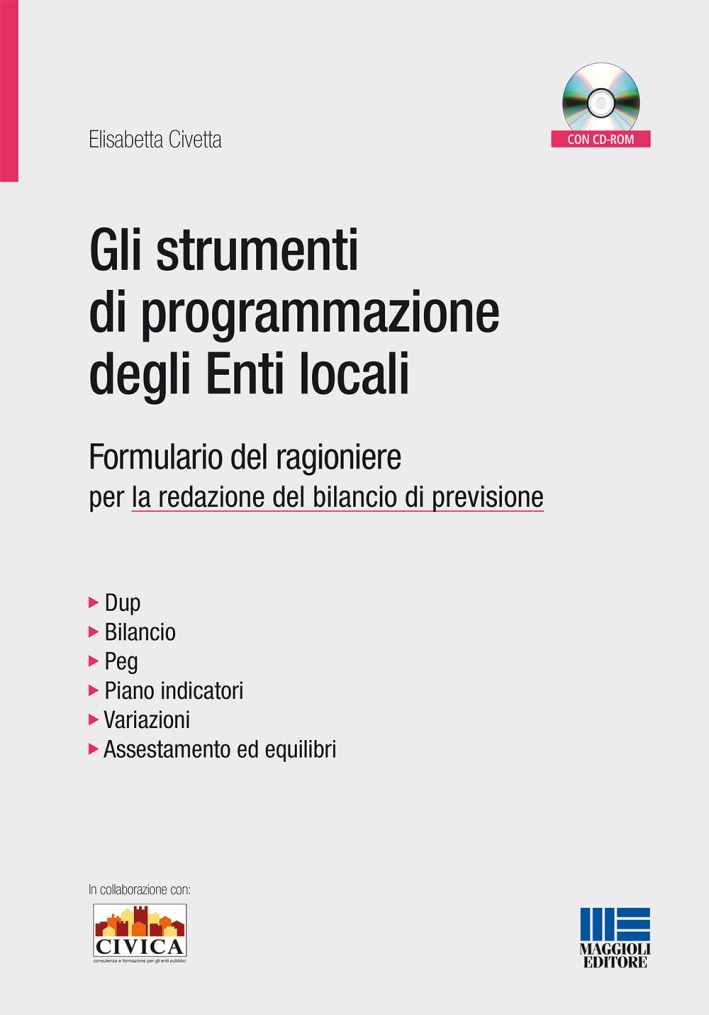 Gli strumenti di programmazione degli enti locali. Formulario del ragioniere per la redazione del bilancio di previsione. Con CD-ROM Gli strumenti di programmazione degli enti locali. Formulario del ragioniere per la redazione del bilancio di previsione. Con CD-ROM