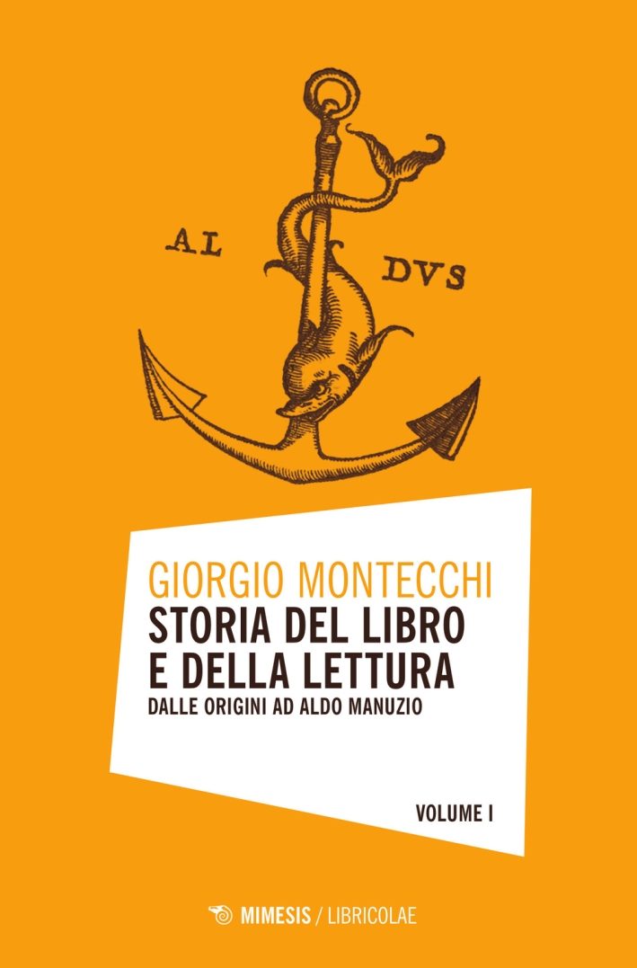 Storia del Libro e della Lettura. Vol. 1: dalle Origini ad Aldo Manuzio Storia del Libro e della Lettura. Vol. 1: dalle Origini ad Aldo Manuzio