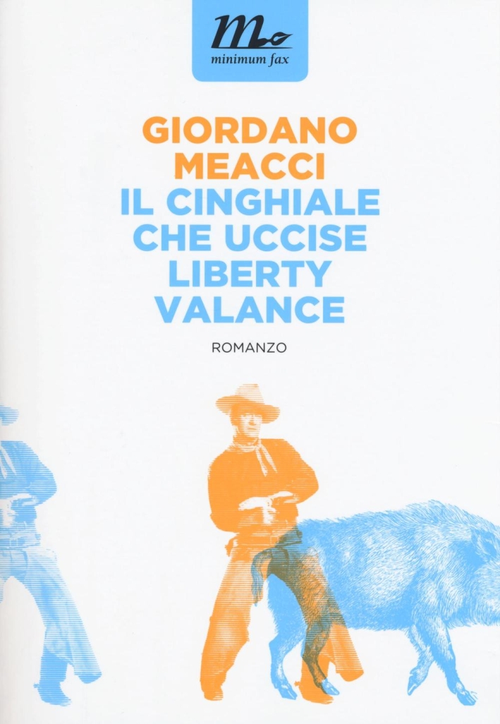 Il cinghiale che uccise Liberty Valance Il cinghiale che uccise Liberty Valance