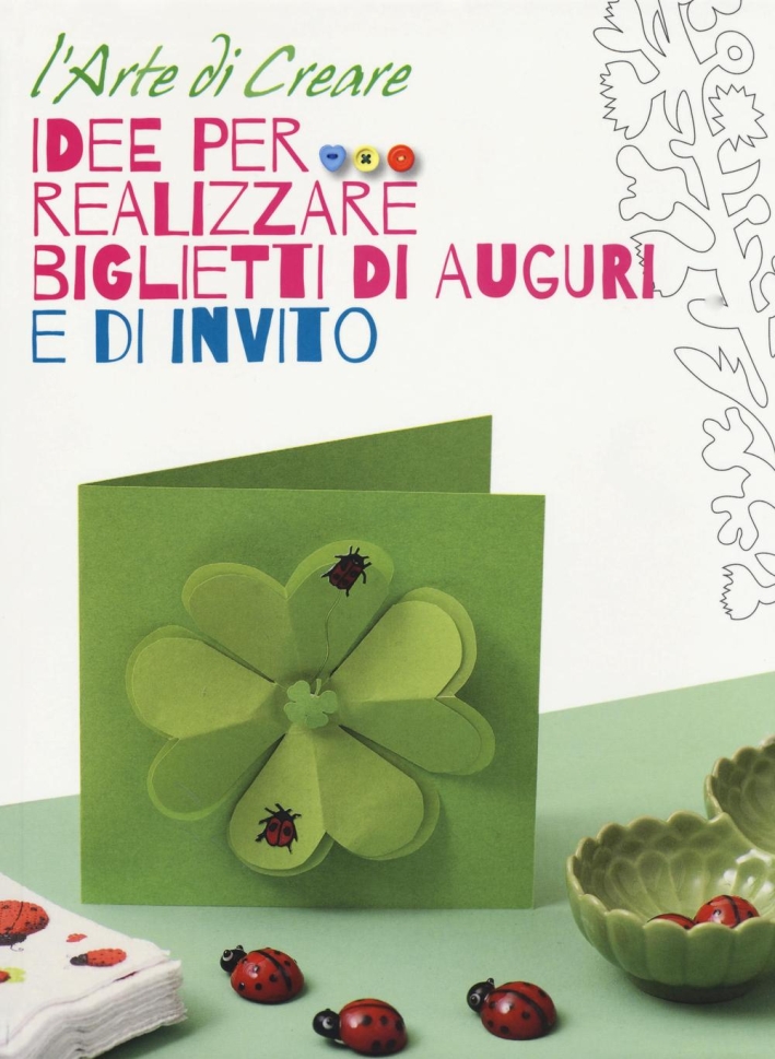Idee per realizzare biglietti di auguri e di invito. L'arte di creare Idee per realizzare biglietti di auguri e di invito. L'arte di creare