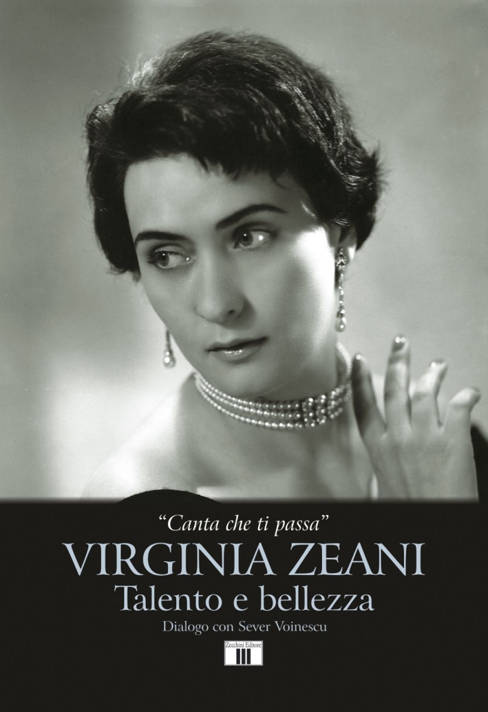 Virginia Zeani. Talento e bellezza. Dialogo con Sever Voinescu Virginia Zeani. Talento e bellezza. Dialogo con Sever Voinescu