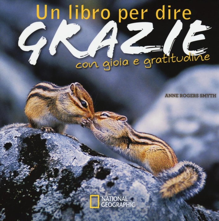 Un libro per dire grazie con gioia e gratitudine. Ediz. illustrata Un libro per dire grazie con gioia e gratitudine. Ediz. illustrata