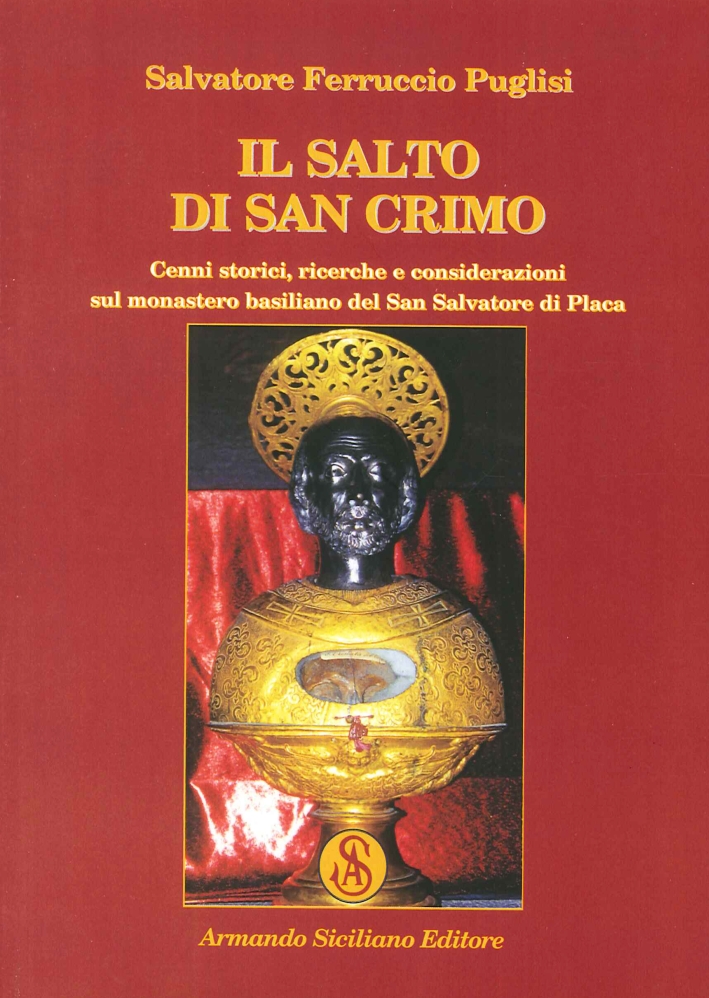 Il salto di San Crimo. Cenni storici, ricerche e considerazioni sul monastero basiliano del San Salvatore di Placa Il salto di San Crimo. Cenni storici, ricerche e considerazioni sul monastero basiliano del San Salvatore di Placa