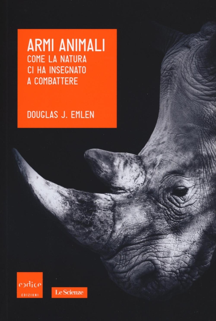 Armi animali. Come la natura ci ha insegnato a combattere Armi animali. Come la natura ci ha insegnato a combattere