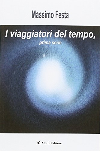 I viaggiatori del tempo, prima serie I viaggiatori del tempo, prima serie