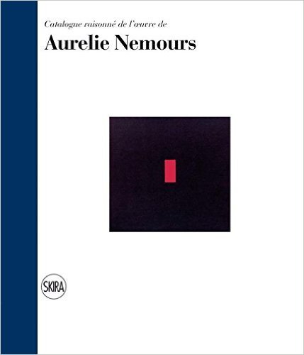 Aurelie Nemours. Catalogue Raisonné Aurelie Nemours. Catalogue Raisonné