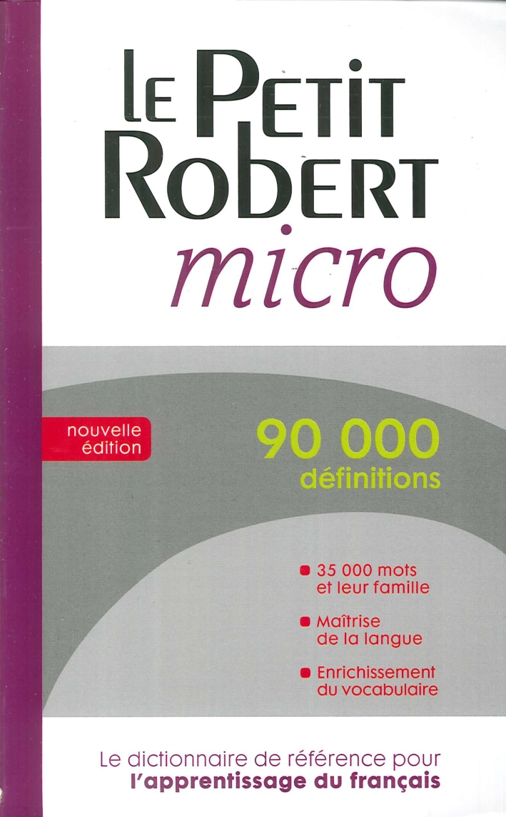 Le Petit Robert Micro. Dictionnaire d'Apprentissage De la Langue Française Le Petit Robert Micro. Dictionnaire d'Apprentissage De la Langue Française