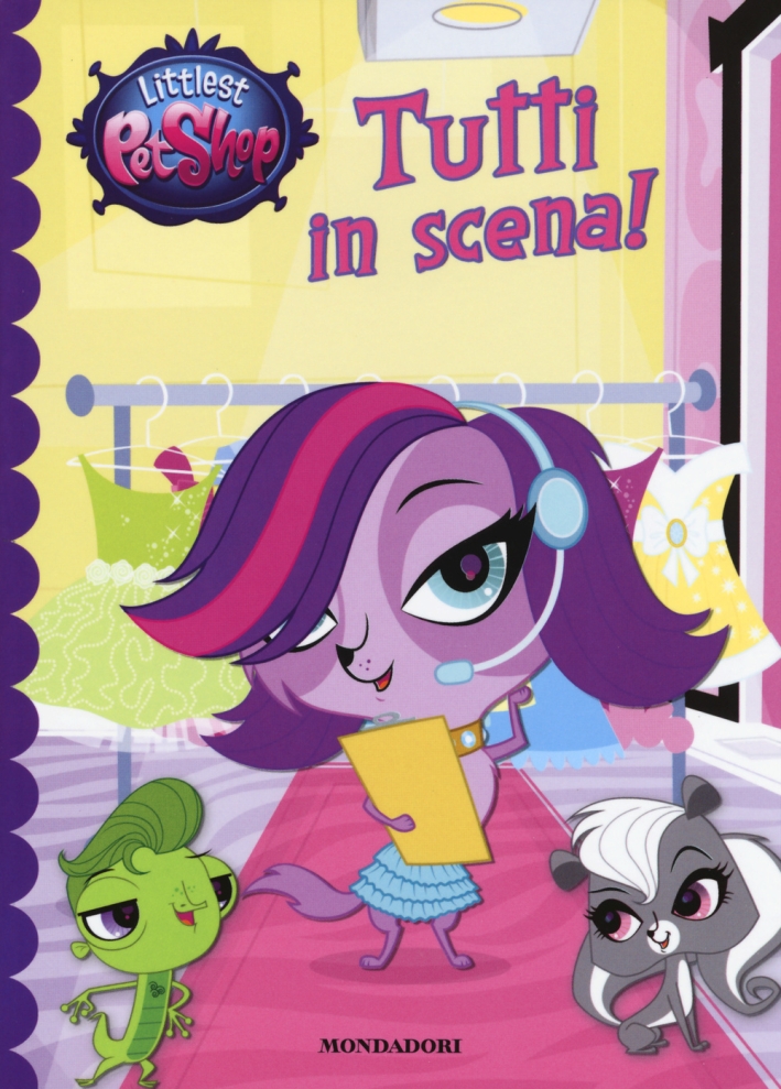 Tutti in scena! Littlest Pet Shop Tutti in scena! Littlest Pet Shop