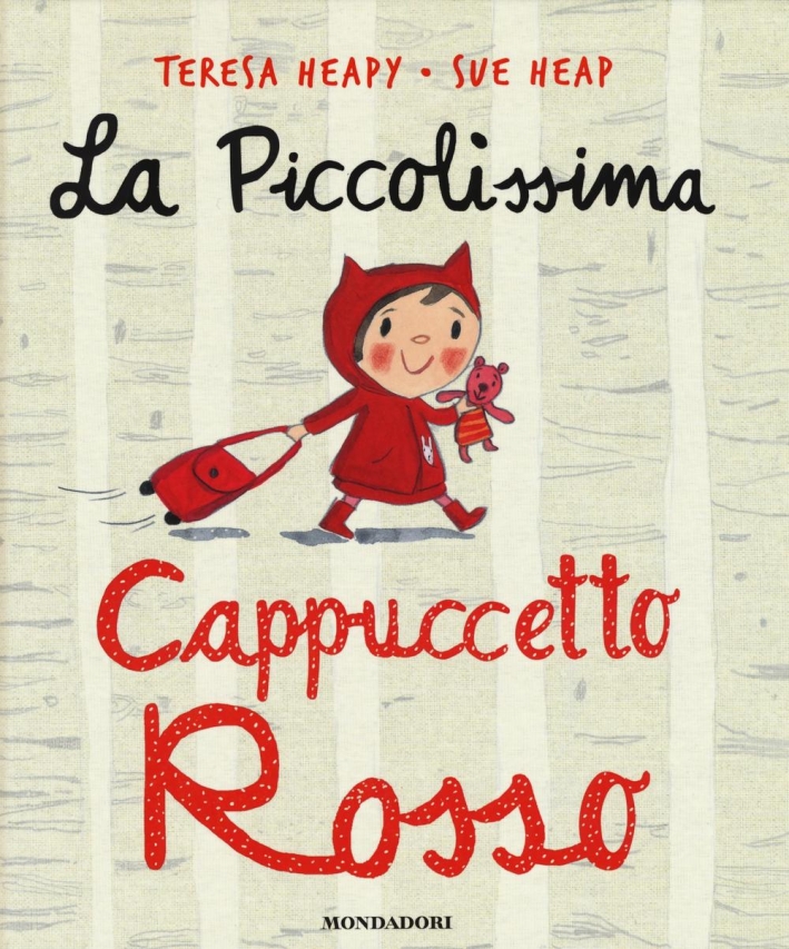 La piccolissima Cappuccetto Rosso. Ediz. illustrata La piccolissima Cappuccetto Rosso. Ediz. illustrata