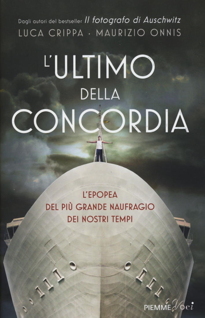 L'ultimo della Concordia. L'epopea del più grande naufragio dei nostri tenpi L'ultimo della Concordia. L'epopea del più grande naufragio dei nostri tenpi