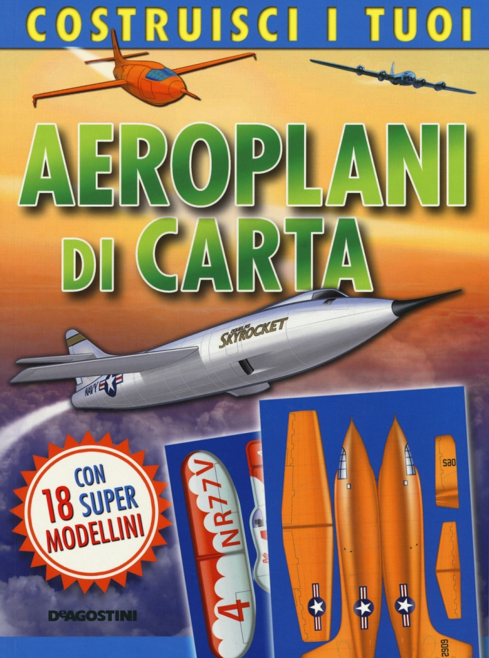 Costruisci i tuoi aeroplani di carta. Ediz. illustrata. Con gadget Costruisci i tuoi aeroplani di carta. Ediz. illustrata. Con gadget