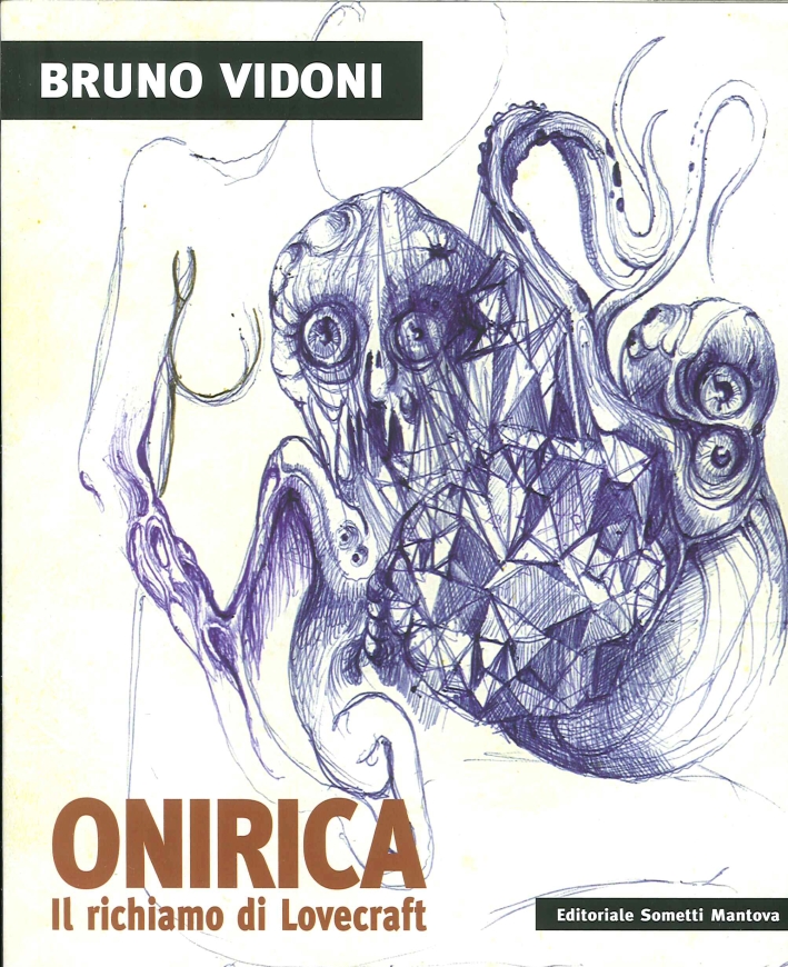 Bruno Vidoni. Onirica. il Richiamo di Lovecraft Bruno Vidoni. Onirica. il Richiamo di Lovecraft