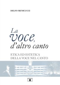 La voce, d'altro canto. Etica ed estetica della voce nel canto