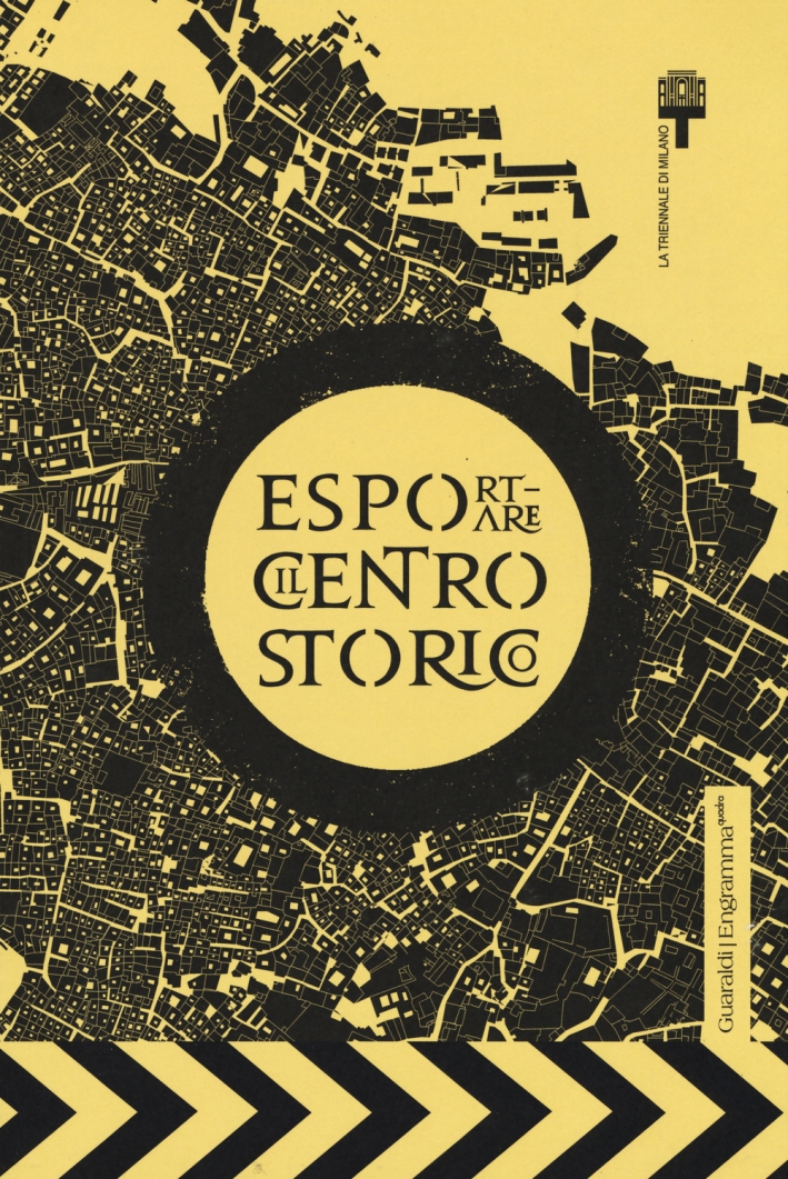 Esportare il centro storico. Catalogo della mostra (Brescia, 11 settembre-11 dicembre 2015). Ediz. multilingue Esportare il centro storico. Catalogo della mostra (Brescia, 11 settembre-11 dicembre 2015). Ediz. multilingue