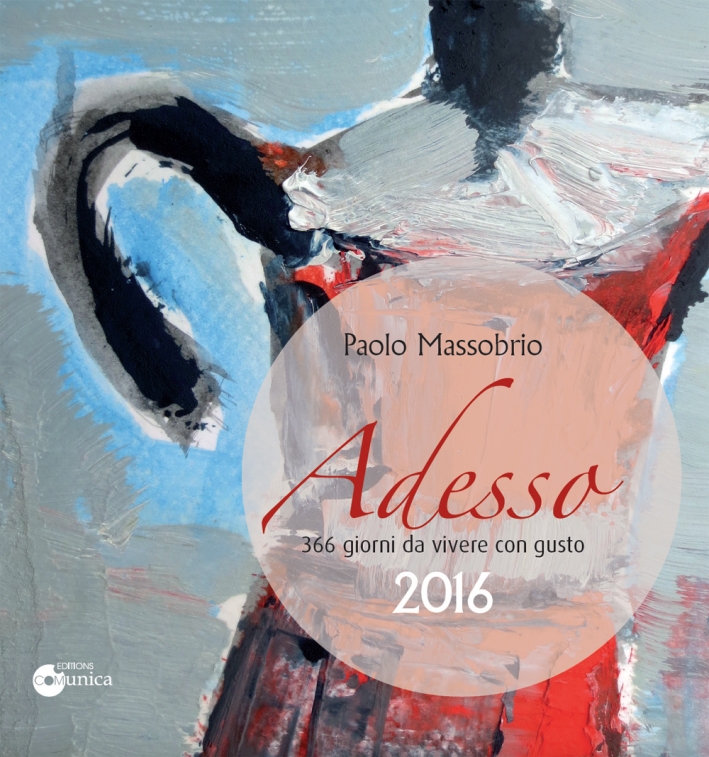 Adesso 2016. 366 giorni da vivere con gusto Adesso 2016. 366 giorni da vivere con gusto