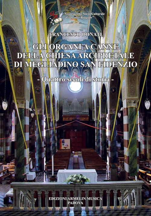 Gli organi a canne della chiesa arcipretale di Megliadino San Fidenzio Gli organi a canne della chiesa arcipretale di Megliadino San Fidenzio