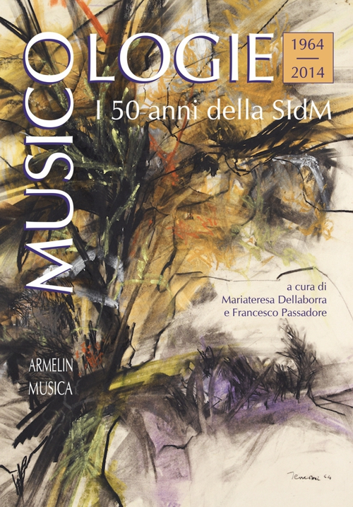 Musicologie. I 50 anni della Società italiana di musicologia (1964-2014) Musicologie. I 50 anni della Società italiana di musicologia (1964-2014)