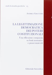 La legittimazione democratica dei poteri costituzionali. Una riflessione comparata su fonti normative e prassi mutevoli