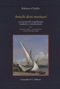 Antichi detti marinai. 370 proverbi napoletani
