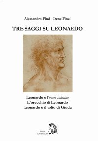 Tre saggi su Leonardo. Leonardo e l'homo salvatico, l'orecchio di Leonardo, Leonardo e il volto di Giuda
