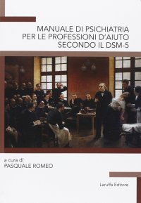 Manuale di Psichiatria per le Professioni d'Aiuto Secondo il Dsm-5