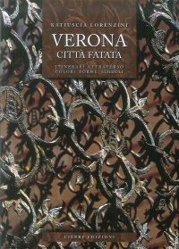 Verona città fatata. Itinerari attarverso colori forme simboli