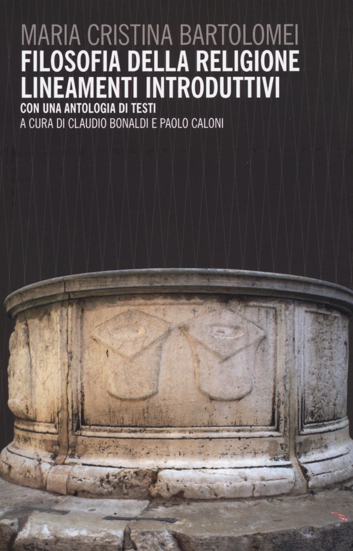 Filosofia della Religione. Lineamenti Introduttivi. con un Antologia di Testi Filosofia della Religione. Lineamenti Introduttivi. con un Antologia di Testi