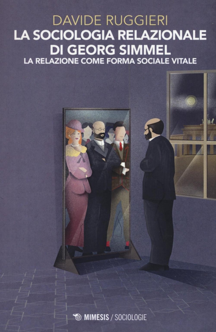 La sociologia relazionale di Georg Simmel. La relazione come forma sociale vitale La sociologia relazionale di Georg Simmel. La relazione come forma sociale vitale