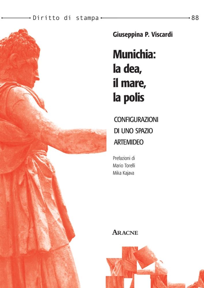 Munichia: la dea, il mare, la polis. Configurazioni di uno spazio artemideo Munichia: la dea, il mare, la polis. Configurazioni di uno spazio artemideo