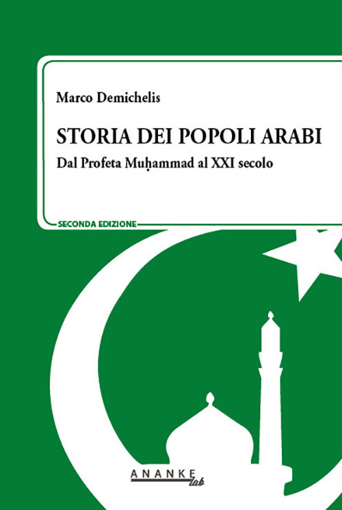 Storia dei popoli arabi. Dal profeta Muhammad alle primavere arabe Storia dei popoli arabi. Dal profeta Muhammad alle primavere arabe