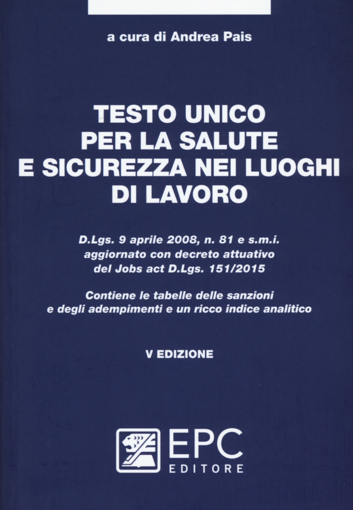 Testo unico per la salute e sicurezza nei luoghi di lavoro Testo unico per la salute e sicurezza nei luoghi di lavoro