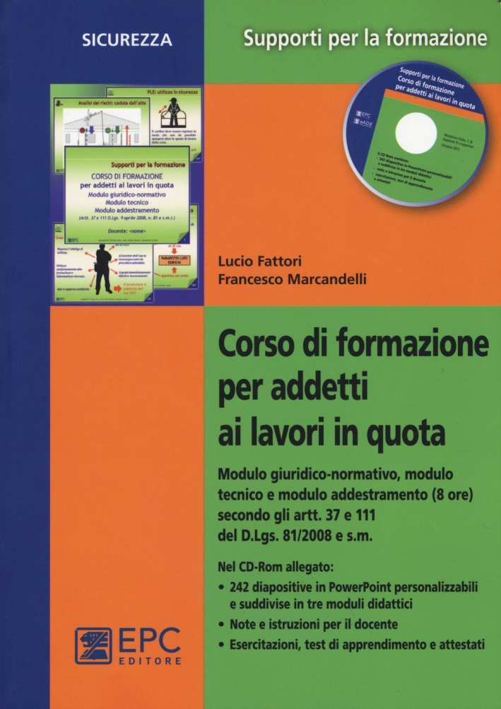 Corso di formazione per addetti ai lavori in quota. Con CD-ROM Corso di formazione per addetti ai lavori in quota. Con CD-ROM