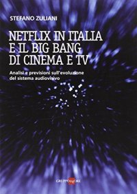 Netflix in Italia e il Big Bang di Cinema e TV