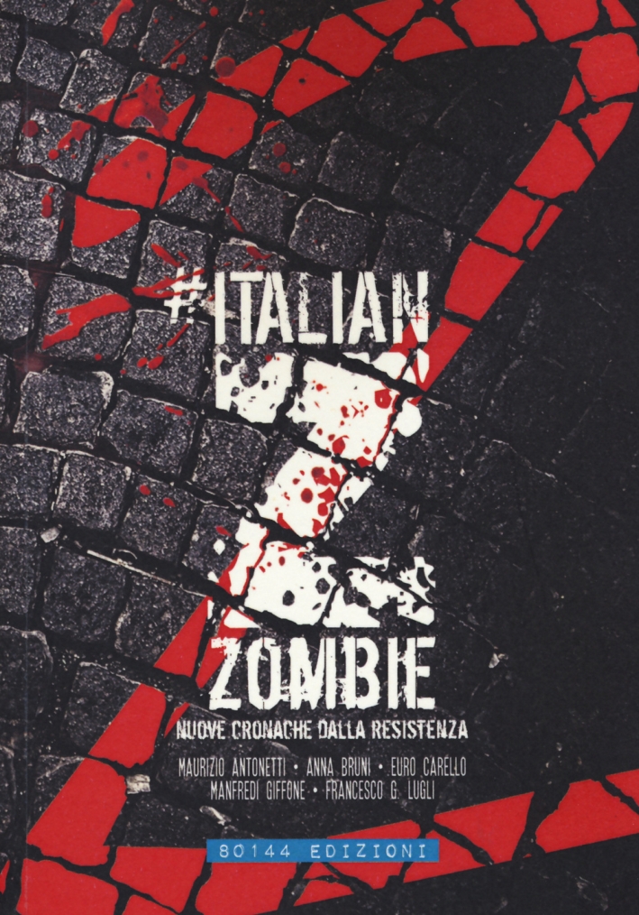 Italian Zombie. Vol. 2: Nuove cronache dalla resistenza Italian Zombie. Vol. 2: Nuove cronache dalla resistenza