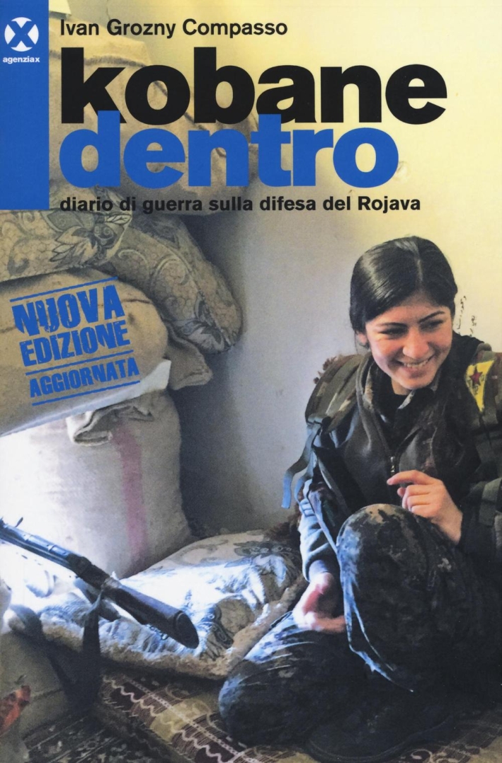 Kobane dentro. Diario di guerra sulla difesa del Rojava Kobane dentro. Diario di guerra sulla difesa del Rojava