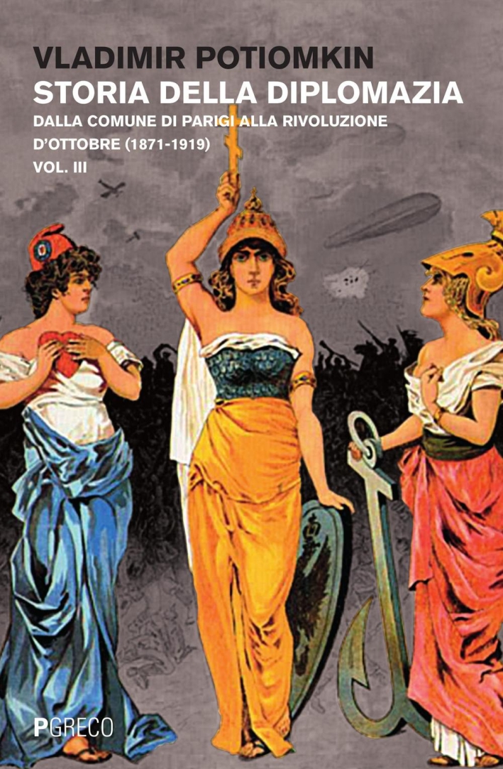 Storia della diplomazia. Vol. 3: Dalla Comune di Parigi alla Rivoluzione d'ottobre (1871-1919) Storia della diplomazia. Vol. 3: Dalla Comune di Parigi alla Rivoluzione d'ottobre (1871-1919)