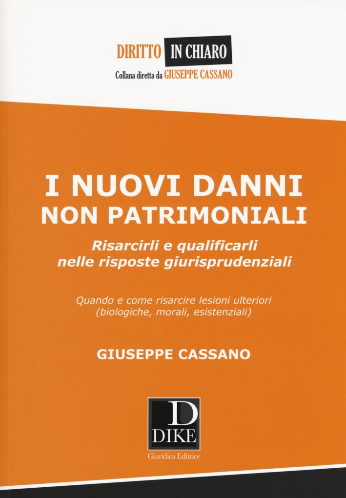 I nuovi danni non patrimoniali. Risarcirli e qualificarli nelle risposte giurisprudenziali I nuovi danni non patrimoniali. Risarcirli e qualificarli nelle risposte giurisprudenziali