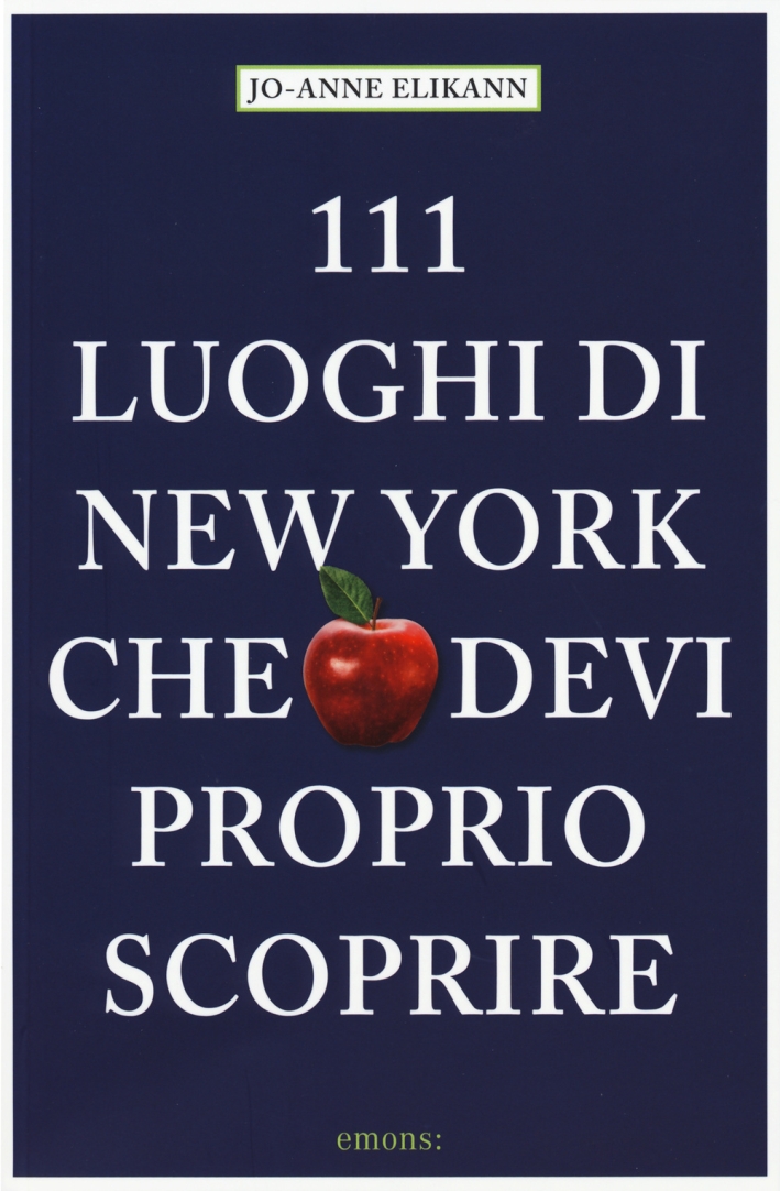 111 luoghi di New York che devi proprio scoprire 111 luoghi di New York che devi proprio scoprire