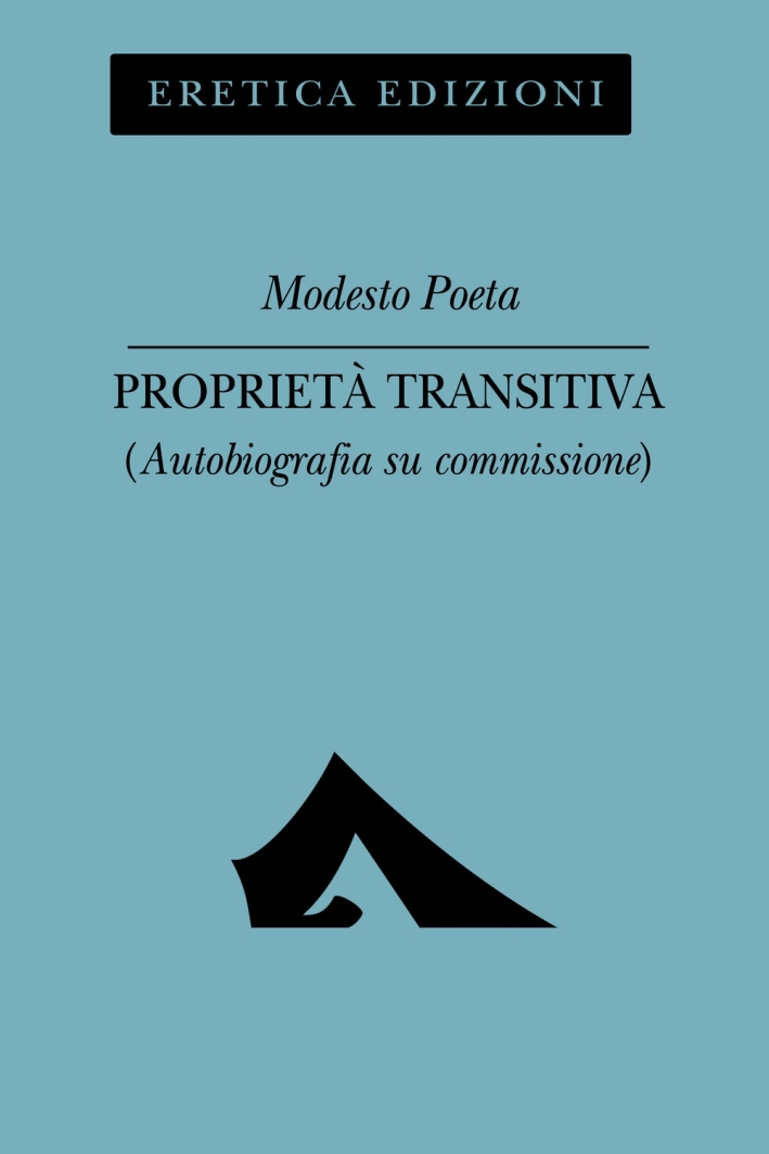 Proprietà transitiva. Autobiografia su commissione Proprietà transitiva. Autobiografia su commissione