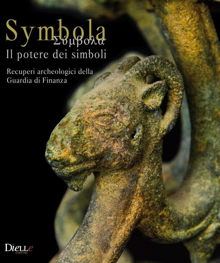 Symbola. Il Potere dei Simboli. Recuperi Archeologici della Guardia di Finanza Symbola. Il Potere dei Simboli. Recuperi Archeologici della Guardia di Finanza