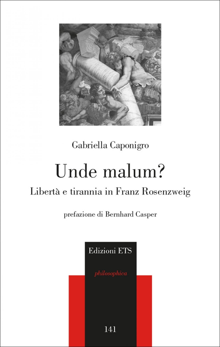 Unde Malum? Libertà e Tirannia in Franz Rosenzweig Unde Malum? Libertà e Tirannia in Franz Rosenzweig