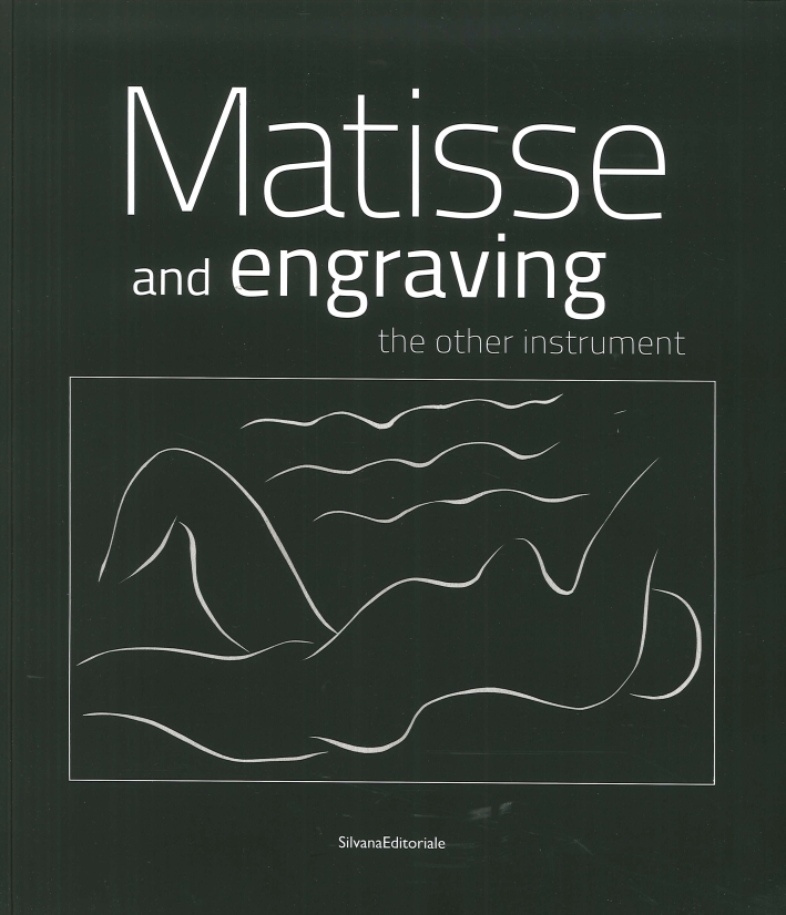 Matisse Et la Gravure. L'Autre Instrument. Matisse and Engraving. The Other Instrument Matisse Et la Gravure. L'Autre Instrument. Matisse and Engraving. The Other Instrument
