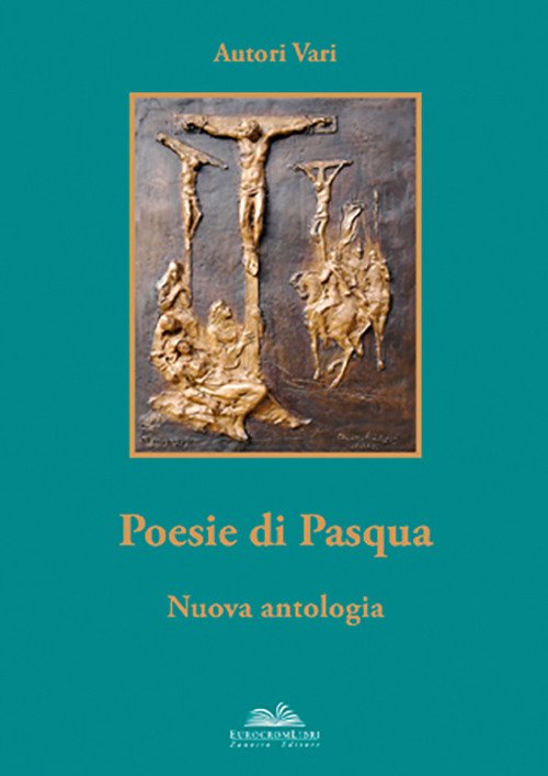 Poesie di Pasqua. Nuova Antologia Poesie di Pasqua. Nuova Antologia
