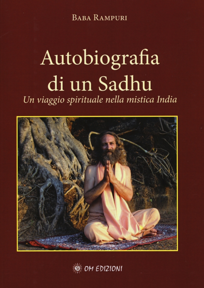 Autobiografia di un sadhu. Un viagio spirituale nella mistica India Autobiografia di un sadhu. Un viagio spirituale nella mistica India