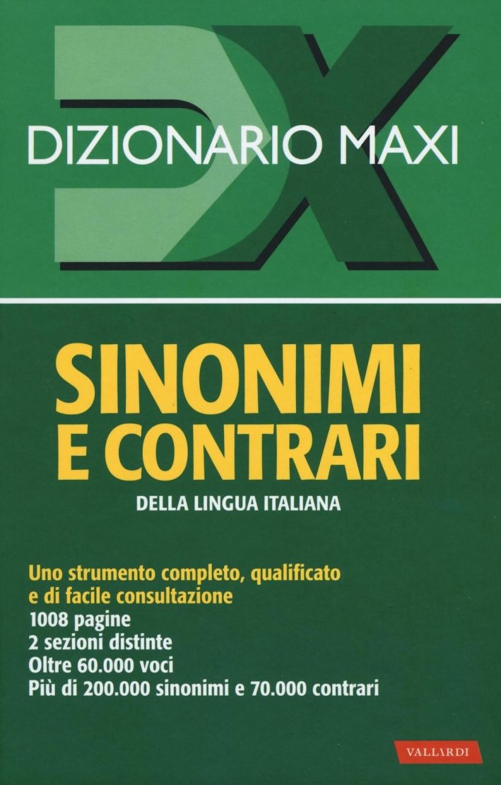 Dizionario maxi. Sinonimi e contrari della lingua italiana Dizionario maxi. Sinonimi e contrari della lingua italiana
