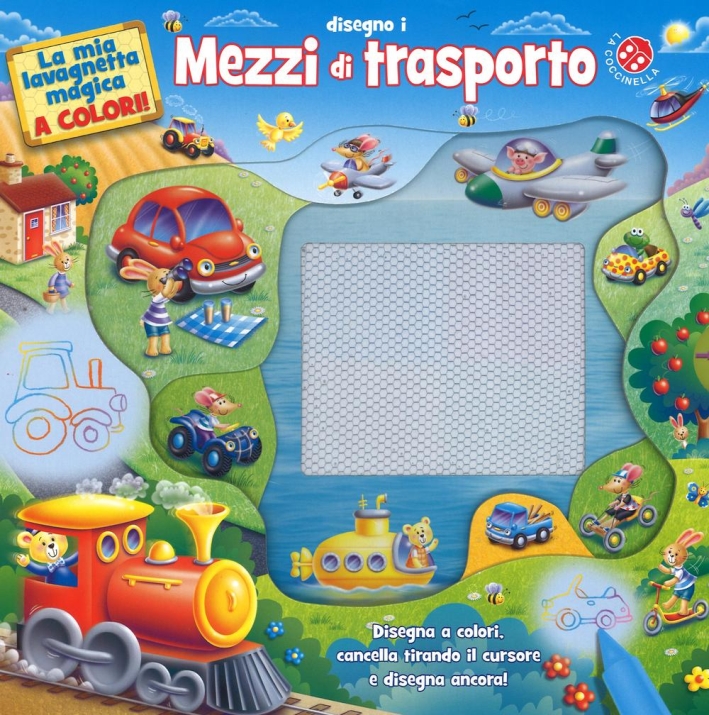 Disegno i mezzi di trasporto. La mia lavagnetta magica a colori. Ediz. illustrata Disegno i mezzi di trasporto. La mia lavagnetta magica a colori. Ediz. illustrata