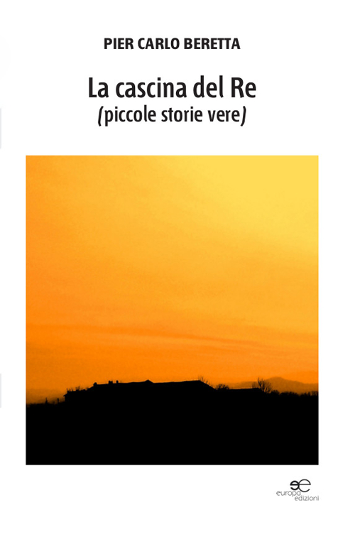 La cascina del re (piccole storie vere) La cascina del re (piccole storie vere)