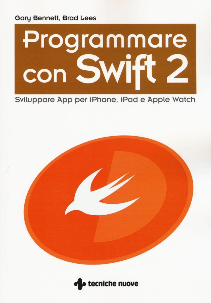 Programmare con Swift 2. Sviluppare App per iPhone, iPad e Apple Watch Programmare con Swift 2. Sviluppare App per iPhone, iPad e Apple Watch